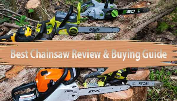 Best Chainsaw Review & Buying Guide 2022