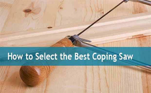How to Select the Best Coping Saw