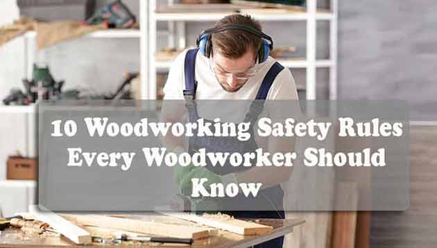 10 Woodworking Safety Rules Every Woodworker Should Know