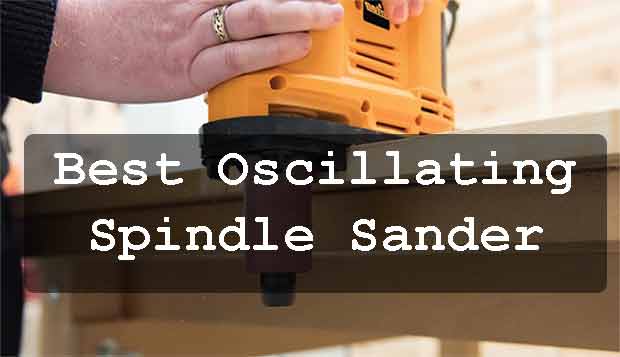 The Best Oscillating Spindle Sander Reviews