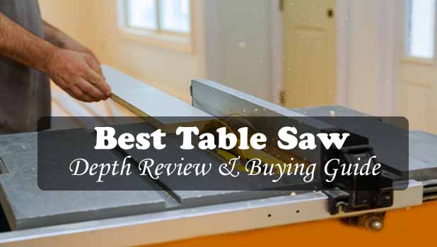 Top 8 Best Table Saw In 2022 (Depth Review & Guide)