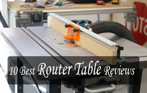 10 Best Router Table Reviews 2022(Buying Guides)