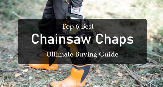 Best Chainsaw Chaps
