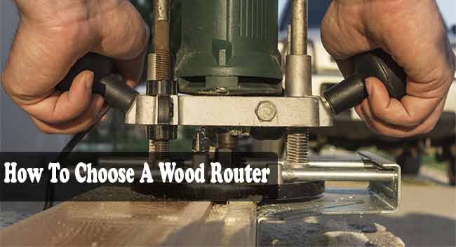 How To Choose A Wood Router